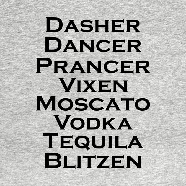 Dasher Dancer Prancer Vixen Moscato Vodka Tequila Blitzen T-Shirt by mo designs 95